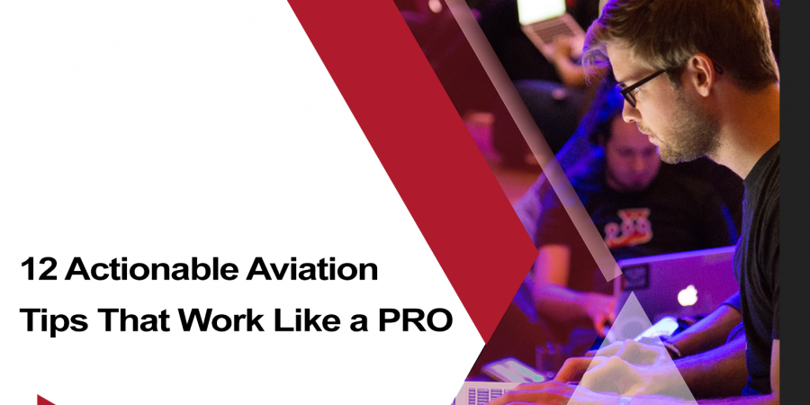 12 Actionable Aviation Tips That Work Like a PRO